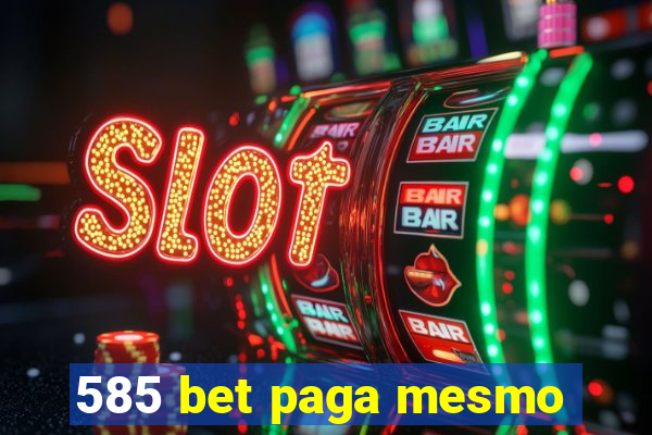 585 bet paga mesmo